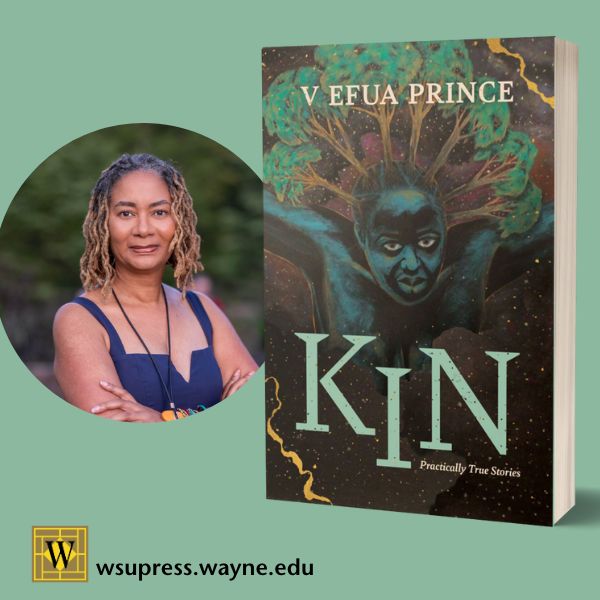 Portrait of V Efua Prince, the cover of the book titled Kin, and the Wayne State University Press logo